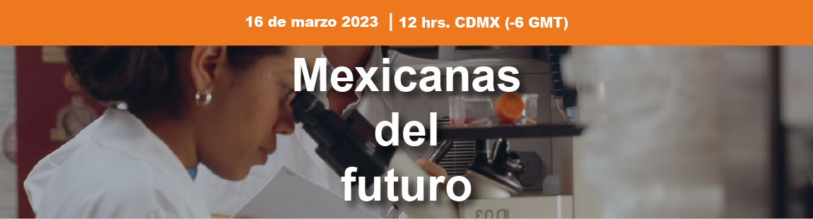 Mexicanas del futuro, trazando conciencias pensando en ti.